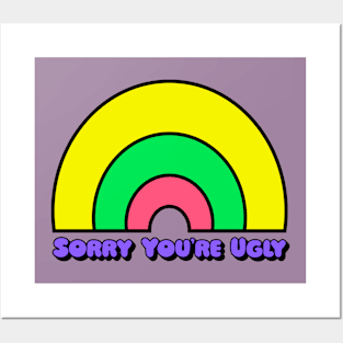 Sorry You're Ugly In Brights Posters and Art